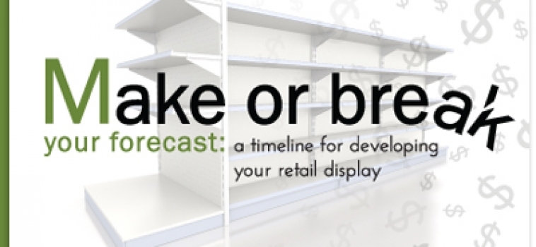 Make or Break your Forecast: a timeline for developing your retail display